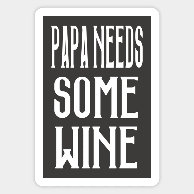 Papa Needs Some Wine Sticker by marktwain7